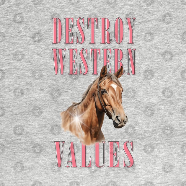 Destroy Western Values by DankFutura